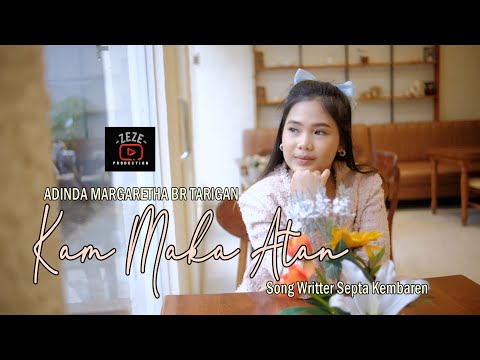 Lagu Karo Terbaru 2025 | ADINDA MARGARETHA BR TARIGAN | Kam Maka Atan
