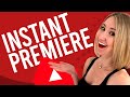 What Is An Instant Premiere On YouTube?