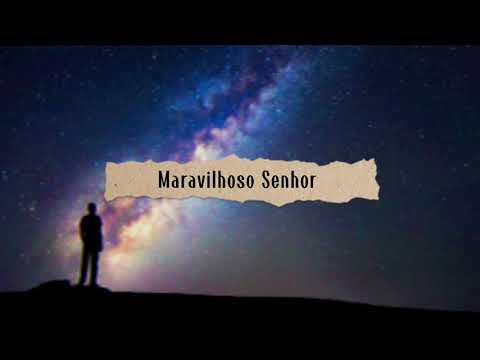 Maravilhoso Senhor - Rafaela Pinho e Regina Mota (Vídeo com Letra)