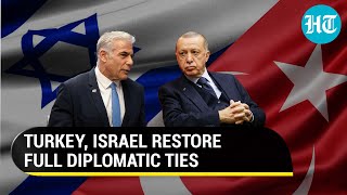 Pak-ally Turkey embraces Israel again; Ankara, Tel Aviv restore full diplomatic ties