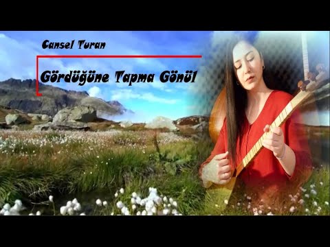 Cansel Turan || Gördüğüne Tapma Gönül ||