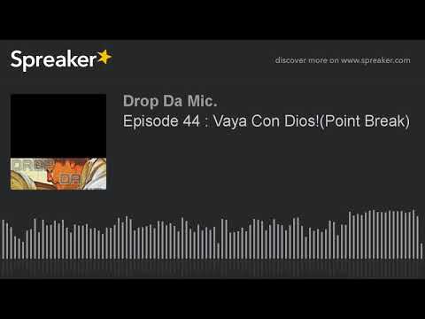 Episode 44 : Vaya Con Dios!(Point Break) (part 6 of 6)
