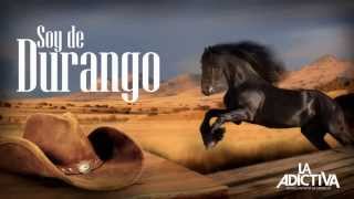 Soy De Durango (Con letra) - La Adictiva Banda San Jose de Mesillas (ESTRENO 2014)
