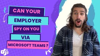 Can Your Employer Spy On You Via Microsoft Teams?