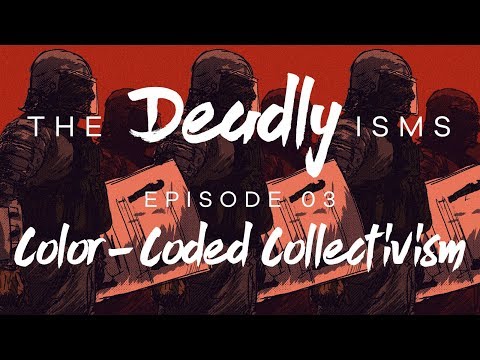 The Deadly Isms | S1 Ep 3: Color-Coded Collectivism