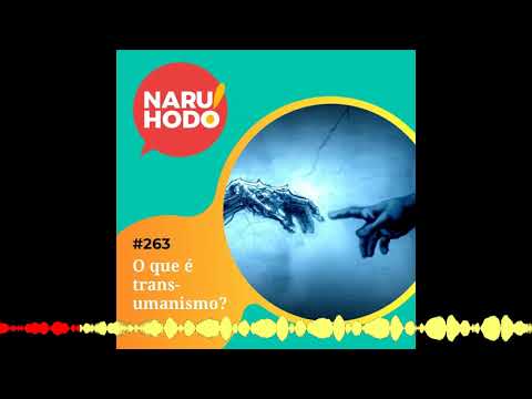 Naruhodo #263 - O que é transumanismo?