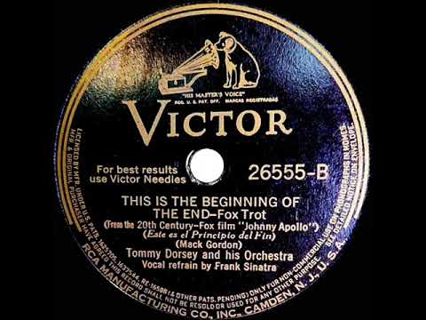 1940 Tommy Dorsey - This Is The Beginning Of The End (Frank Sinatra, vocal)