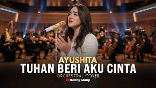 Download lagu Ayushita – Tuhan Beri Aku Cinta | Cinematic Orchestra Cover 🎻 (Doa Paling Menyentuh) mp3