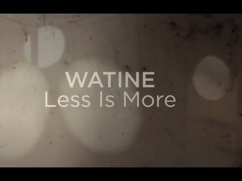LESS IS MORE - WATINE