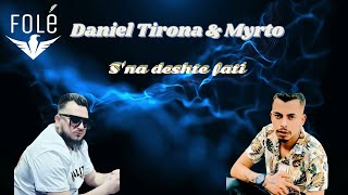 Daniel Tirona & Myrto - S'na Deshte Fati