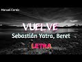 Sebastian Yatra, Beret - Vuelve (LETRA) Sebastian Yatra, Beret - Vuelve (LETRA)