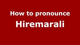 How to pronounce Hiremarali