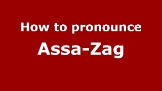 How to pronounce Assa-Zag