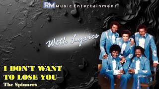 I Don't Want to Lose You - The Spinners  ®Lyric Video HD #lyrics #lovesong