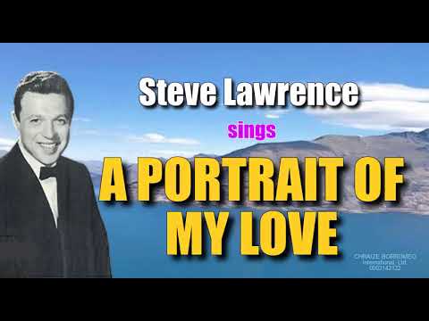 A PORTRAIT OF MY LOVE - Sung by: Steve Lawrence (with Lyrics)