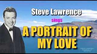 A PORTRAIT OF MY LOVE - Sung by: Steve Lawrence (with Lyrics)