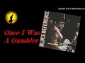 Roy Gaines - Once I Was A Gambler (Kostas A~171)