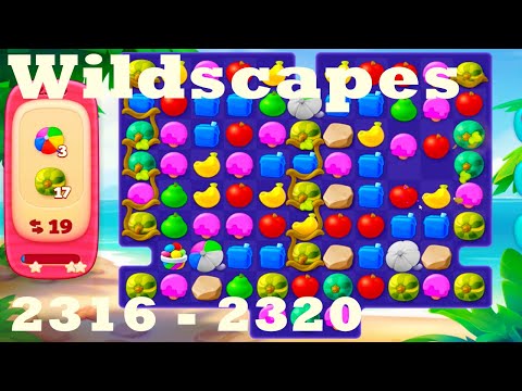 Wildscapes Level 2316 - 2320 HD Walkthrough | 3 - match game | gameplay | android | ios | pc | app