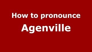 How to pronounce Agenville