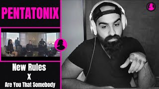 Cina REACTS 38 |  Pentatonix - New Rules x Are You That Somebody