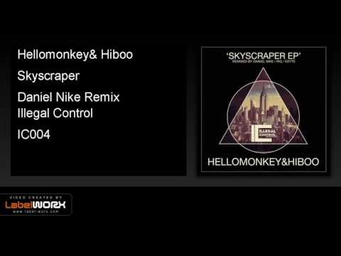 Hellomonkey, Hiboo - Skyscraper (Daniel Nike Remix) [Illegal Control]