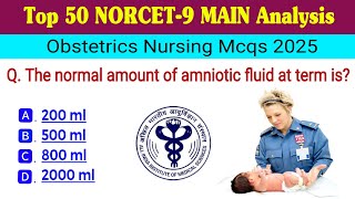 Top 50 Obstetrics Mcqs Analysis | NORCET-9 MAIN MCQS 2025 | Obstetrics nursing mcqs | nursing mcqs