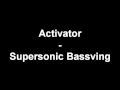 Activator - Supersonic Bass [HD] 