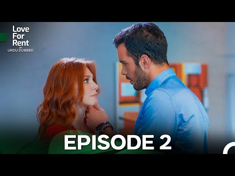 Love For Rent in Urdu Dubbed Episode 2 (Urdu Dubbed) FULL HD
