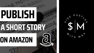 How to Publish a Short Story on Amazon and Start Making Money in 2022 | For Beginners | #money
