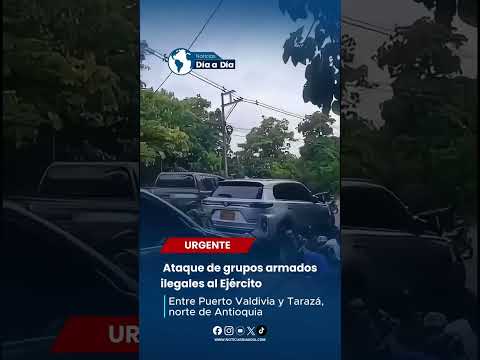 Ataque de grupos armados ilegales en Antioquia