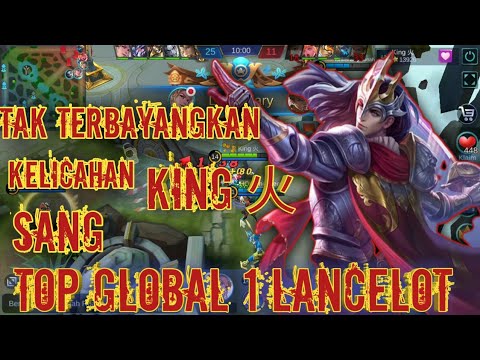 Top Global 1 Lancelot King 火, Tunjukan Skill Kelincahan Tingkat Dunia[MOBILE LEGENDS]