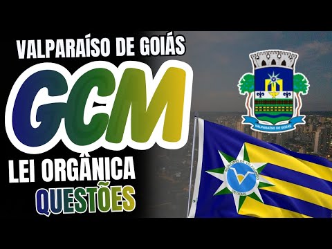 LEI ORGÂNICA DE VALPARAÍSO DE GOIÁS / QUESTÕES