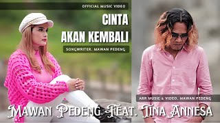 Download lagu MAWAN PEDENG Feat. TINA ANNESA - CINTA AKAN KEMBALI mp3