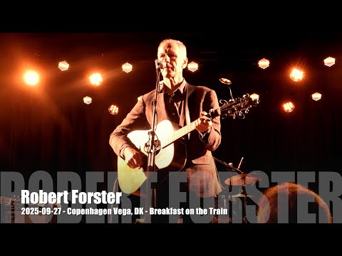 Robert Forster - Breakfast on the Train - 2025-09-27 - Copenhagen Vega, DK