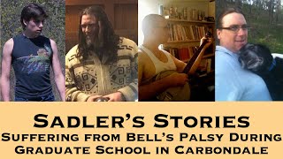 Sadler Telling Stories 97 | Suffering from Bell’s Palsy During Graduate School in Carbondale