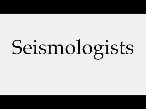 How to Pronounce Seismologists