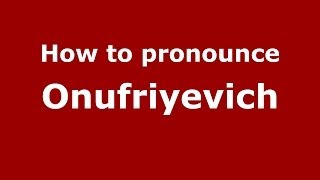 How to pronounce Onufriyevich