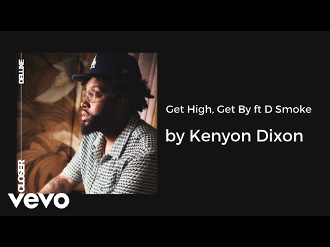 Kenyon Dixon - Get High, Get By ft D Smoke (AUDIO)
