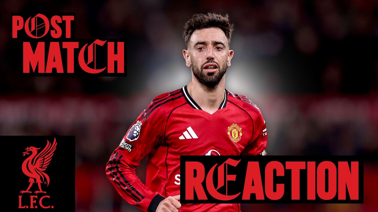 Man Utd v Liverpool | Post-Match Reaction