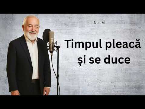 Nea Mitică - Timpul pleacă și se duce – Cântec de suflet despre viață, ani și adevăr