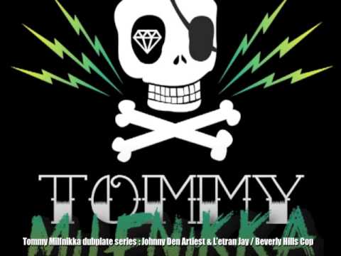 Tommy Milfnikka Dubplate Series : Johnny Den Artiest & L'etran Jay / Beverly Hills Cop Riddim