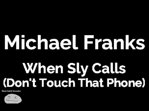 Michael Franks - When Sly Calls (Don't Touch That Phone) (karaoke)