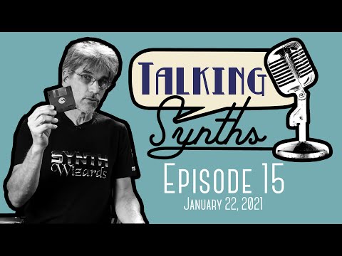 Talking Synths, Episode 15 (January 22, 2021)