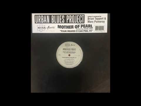 Urban Blues Project Presents Mother Of Pearl Feat. Pearl Mae - Your Heaven (I Can Feel It)