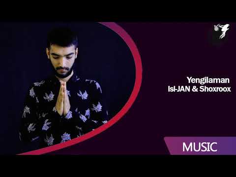 IsI JaN & Shoxroox - Yengilaman (music version)