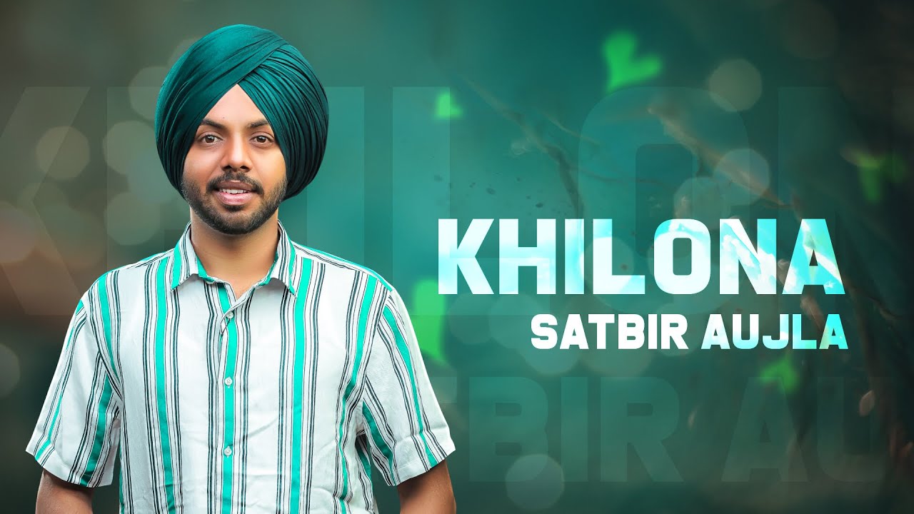 Khidona Lyrics  | Khidona | Satbir Aujla | Satbir Aujla | AR Deep
