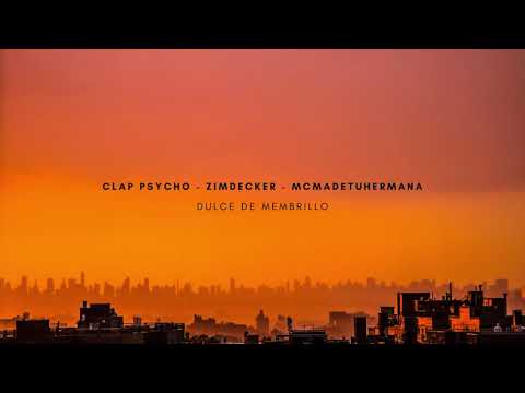 Clap Psycho & Zimdecker - Dulce de Membrillo feat. Mcmadetuhermana