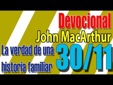 Devocional John MacArthur 30/11 - La verdad de una historia familiar