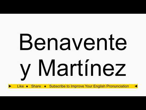 How to pronounce Benavente y Martínez