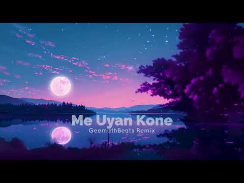 Me Uyan Kone (GeemathBeats Remix)
